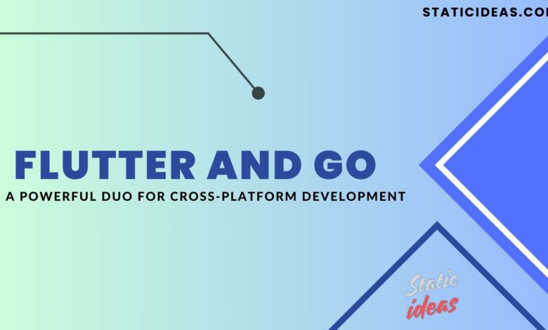 Flutter and Go for Cross-Platform App Development